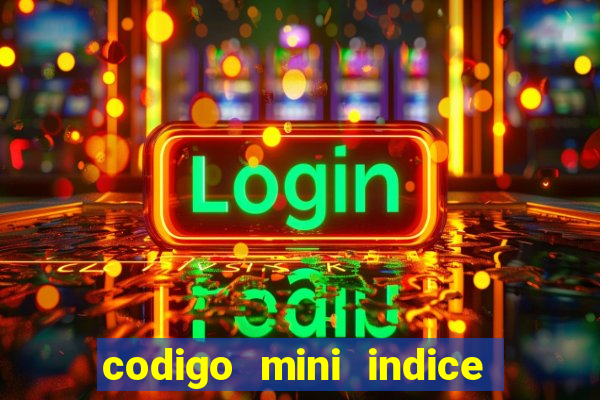 codigo mini indice setembro 2024